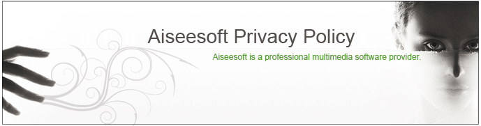 Aiseesoft 顧客プライバシーポリシー
